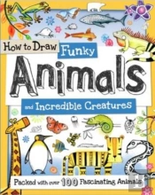 How To Draw Funky Animals And Incredible Creatures