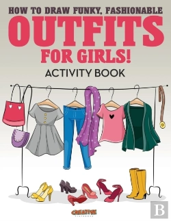 Bertrand.pt - How To Draw Funky, Fashionable Outfits For Girls! Activity Book