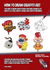 How To Draw Graffiti Art Pack (This How To Draw Graffiti Loose Leaf Art Pack Contains Examples Of Graffiti Letters, Graffiti Names And Graffiti Drawings)