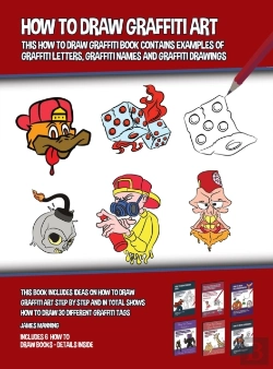 Bertrand.pt - How To Draw Graffiti Art (This How To Draw Graffiti Book Contains Examples Of Graffiti Letters, Graffiti Names And Graffiti Drawings)