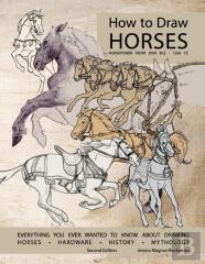 How To Draw Horses, Everything You Ever Wanted To Know About Drawing Horses, Hardware, History, And Mythology