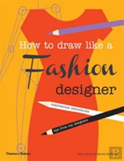 Bertrand.pt - How To Draw Like A Fashion Designer