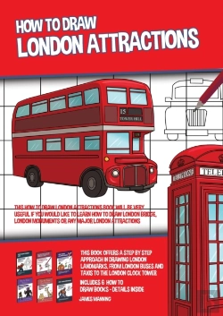 Bertrand.pt - How To Draw London Attractions (This How To Draw London Attractions Book Will Be Very Useful If You Would Like To Learn How To Draw London Bridge, London Monuments Or Any Major London Attractions)
