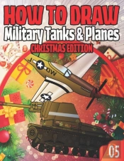 How To Draw Military Tanks & Planes 05 Christmas Edition