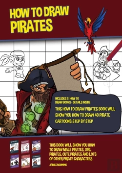 Bertrand.pt - How To Draw Pirates (This How To Draw Pirates Book Will Show You How To Draw 40 Pirate Cartoons Step By Step)