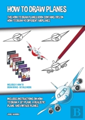 How To Draw Planes (This How To Draw Planes Book Contains Tips On How To Draw 40 Different Airplanes)