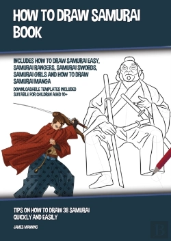 Bertrand.pt - How To Draw Samurai Book (Includes How To Draw Samurai Easy, Samurai Rangers, Samurai Swords, Samurai Girls And How To Draw Samurai Manga)