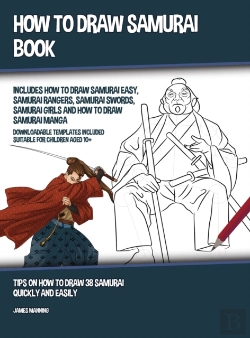 Bertrand.pt - How To Draw Samurai Book (Includes How To Draw Samurai Easy, Samurai Rangers, Samurai Swords, Samurai Girls And How To Draw Samurai Manga)