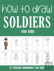 How To Draw Soldiers For Kids