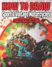 How To Draw Sport & Vintage Motorcycles 07 Christmas Edition