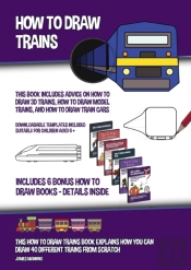 How To Draw Trains  This Book Includes A