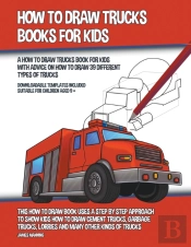 How To Draw Trucks Books For Kids  A How