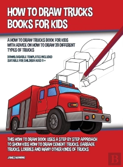 Bertrand.pt - How To Draw Trucks Books For Kids (A How To Draw Trucks Book For Kids With Advice On How To Draw 39 Different Types Of Trucks) This How To Draw Book Uses A Step By Step Approach To Show Kids How To Dr