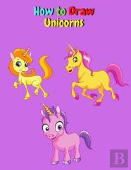 How To Draw Unicorns