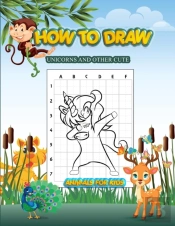 How To Draw Unicorns And Other Cute Animals For Kids
