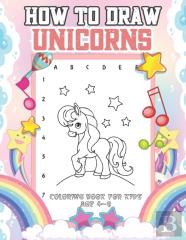 How To Draw Unicorns Coloring Book For Kids Age 4-8