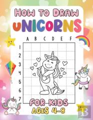 How To Draw Unicorns For Kids Ages 4-8