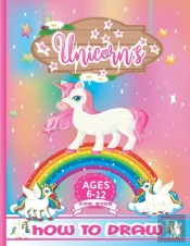 How To Draw Unicorns For Kids Ages 6-12