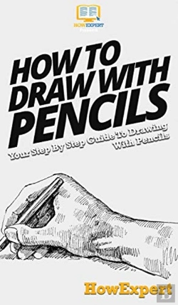 Bertrand.pt - How To Draw With Pencils: Your Step By S