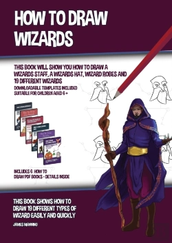 Bertrand.pt - How To Draw Wizards (This Book Will Show You How To Draw A Wizards Staff, A Wizards Hat, Wizard Robes And 19 Different Wizards)