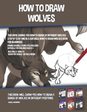 How To Draw Wolves  This Book Shows You