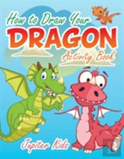 How To Draw Your Dragon Activity Book
