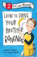 How To Drive Your Brother Bananas