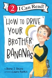 How To Drive Your Brother Bananas