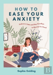 How To Ease Your Anxiety