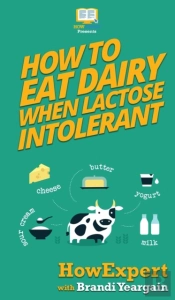 How To Eat Dairy When Lactose Intolerant