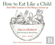 How To Eat Like A Child