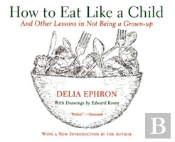 How To Eat Like A Child