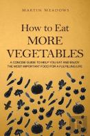 How To Eat More Vegetables