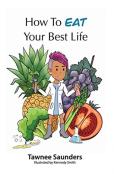 How To Eat Your Best Life