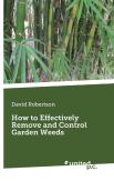 How To Effectively Remove And Control Garden Weeds