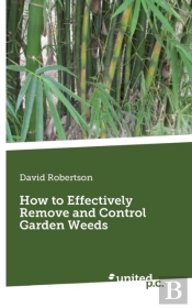 How To Effectively Remove And Control Garden Weeds