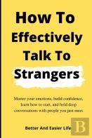 How To Effectively Talk To Strangers