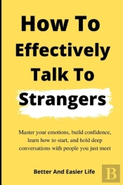 How To Effectively Talk To Strangers