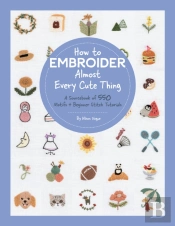 How To Embroider Almost Every Cute Thing