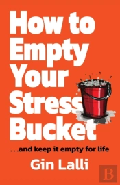 How To Empty Your Stress Bucket: ... And