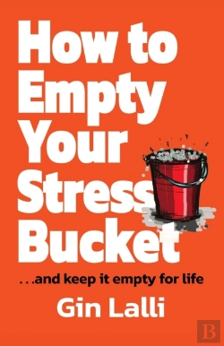 Bertrand.pt - How To Empty Your Stress Bucket: ... And