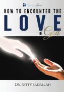 How To Encounter The Love Of God
