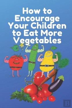 Bertrand.pt - How To Encourage Your Children To Eat More Vegetables