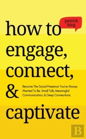How To Engage, Connect,  Amp  Captivate: