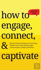 How To Engage, Connect,  Amp  Captivate: