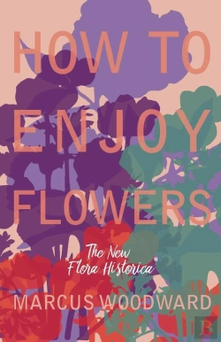 Bertrand.pt - How To Enjoy Flowers - The New &Quote;Flora Historica&Quote;