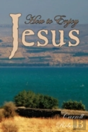 How To Enjoy Jesus