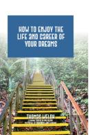 How To Enjoy The Life And Career Of Your Dreams