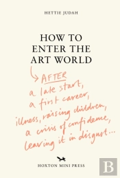 How To Enter The Art World...
