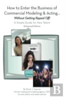 How To Enter The Business Of Commercial Modeling And Acting ... Without Getting Ripped Off